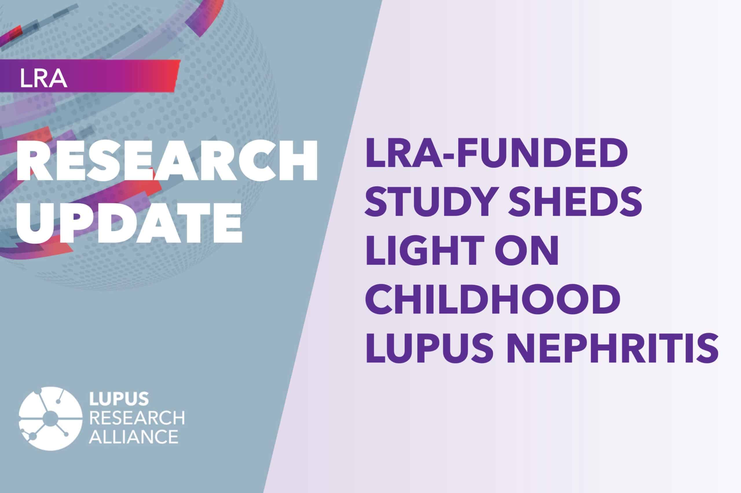 LRA-Funded Study Sheds Light on Childhood Lupus Nephritis